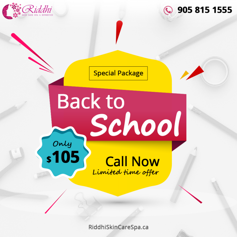 Back to School Days Spa Package Riddhi Skin Care Spa & Esthetics